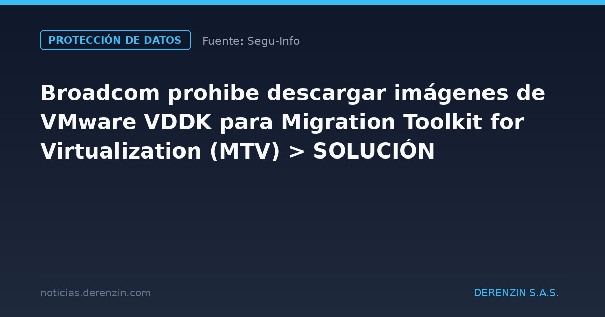 Broadcom prohibe descargar imágenes de VMware VDDK para Migration Toolkit for Virtualization (MTV) > SOLUCIÓN