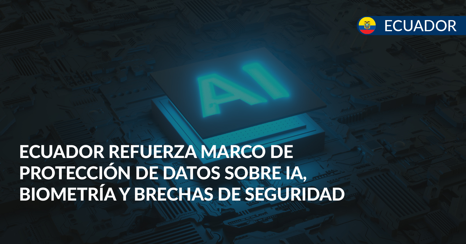 Protección de datos ante IA, biometría y brecha de seguridad