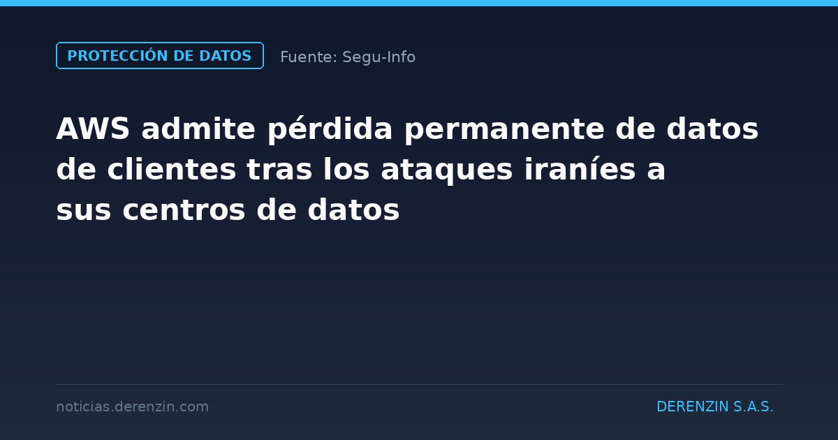 AWS admite pérdida permanente de datos de clientes tras los ataques iraníes a sus centros de datos