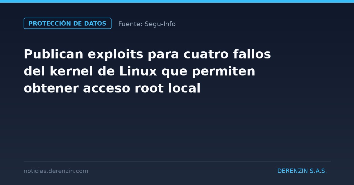 Publican exploits para cuatro fallos del kernel de Linux que permiten obtener acceso root local