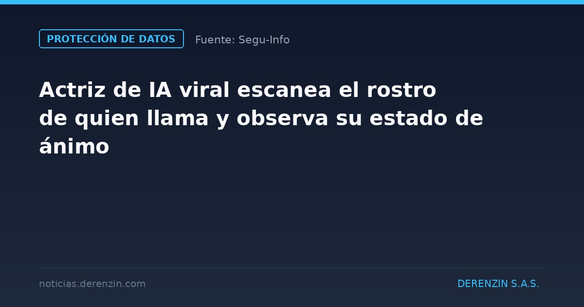 Actriz de IA viral escanea el rostro de quien llama y observa su estado de ánimo