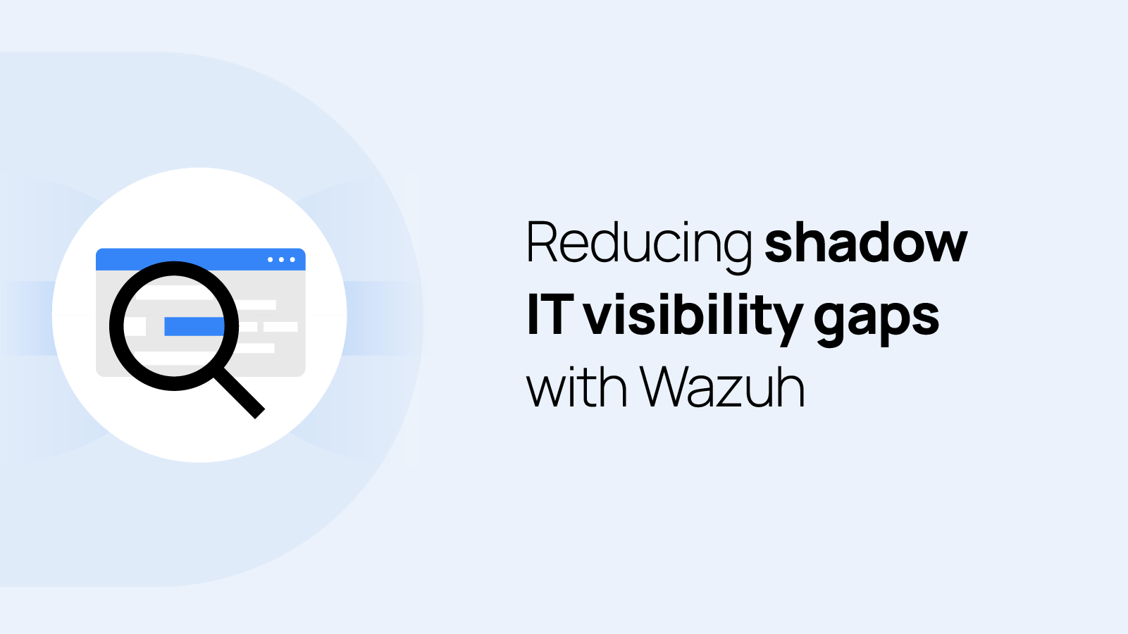 Reducir las lagunas de visibilidad de la TI en la sombra con Wazuh