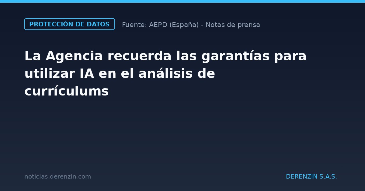 La Agencia recuerda las garantías para utilizar IA en el análisis de currículums