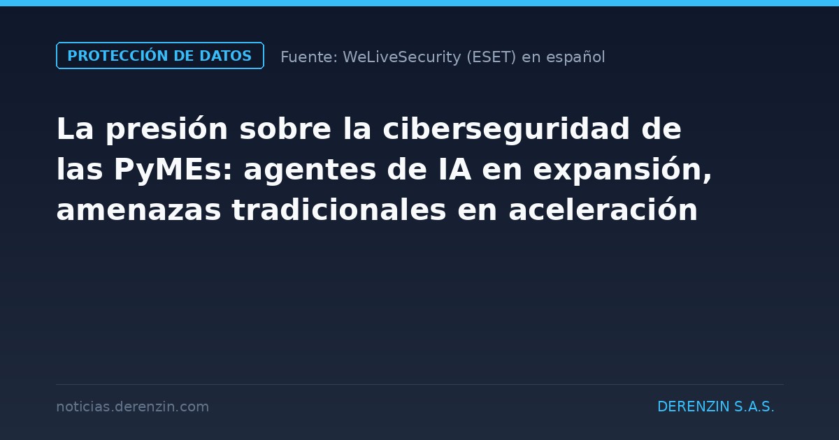 La presión sobre la ciberseguridad de las PyMEs: agentes de IA en expansión, amenazas tradicionales en aceleración