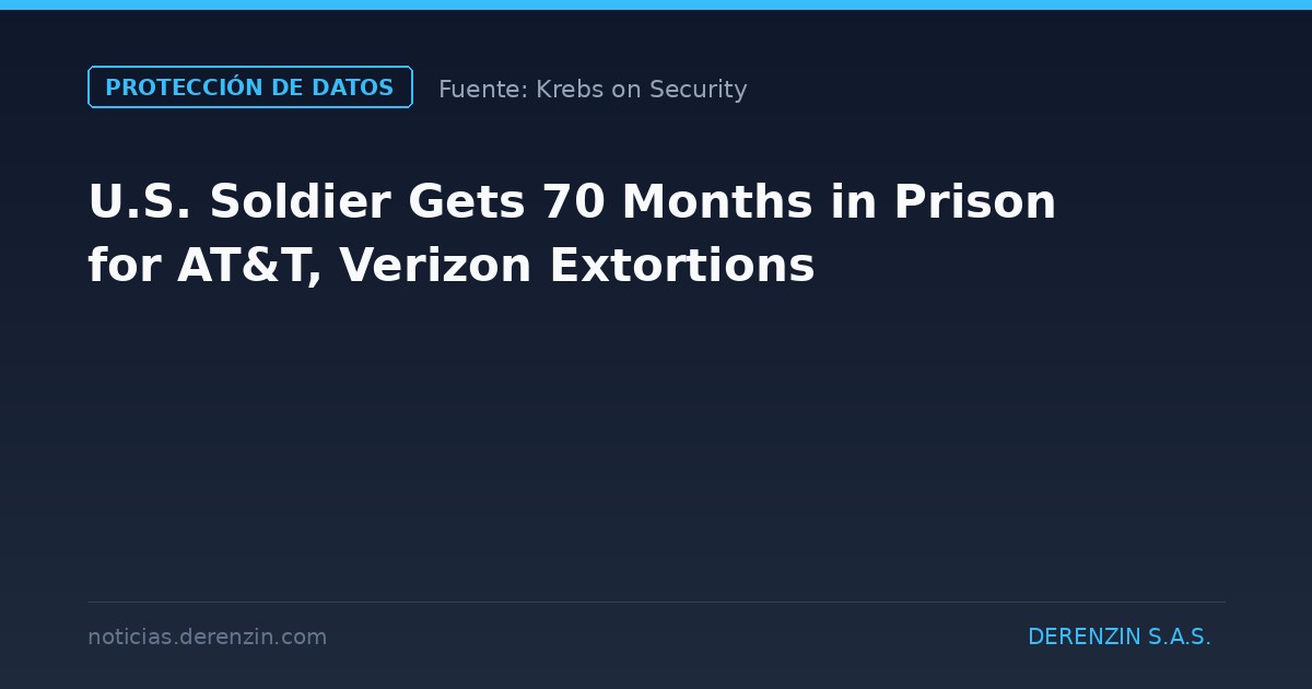U.S. Soldier Gets 70 Months in Prison for AT&T, Verizon Extortions
