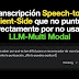 La transcripción Speech-to-Text Client-Side que no puntúa correctamente por no usar un LLM-MM