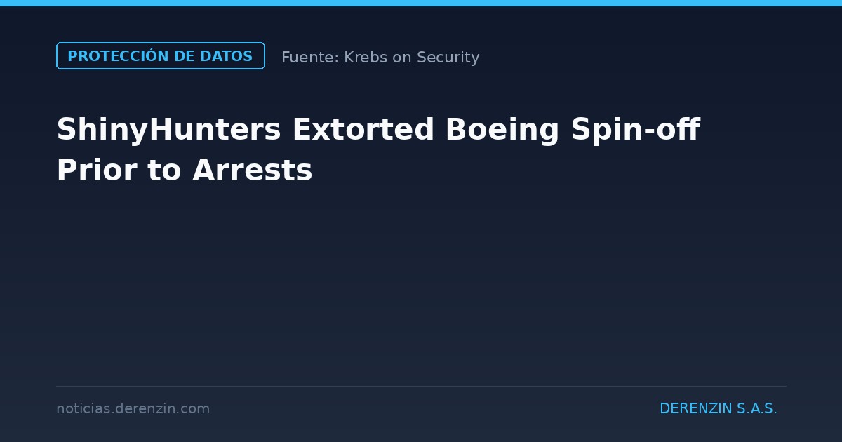 ShinyHunters extorsionó a una empresa derivada de Boeing antes de las detenciones