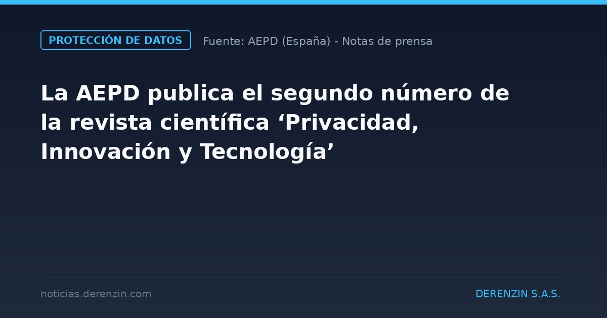 La AEPD publica el segundo número de la revista científica ‘Privacidad, Innovación y Tecnología’