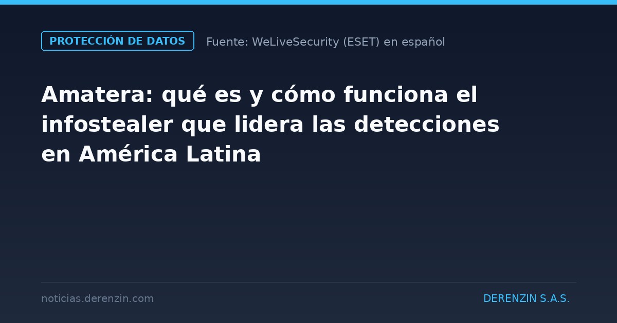 Amatera: qué es y cómo funciona el infostealer que lidera las detecciones en América Latina