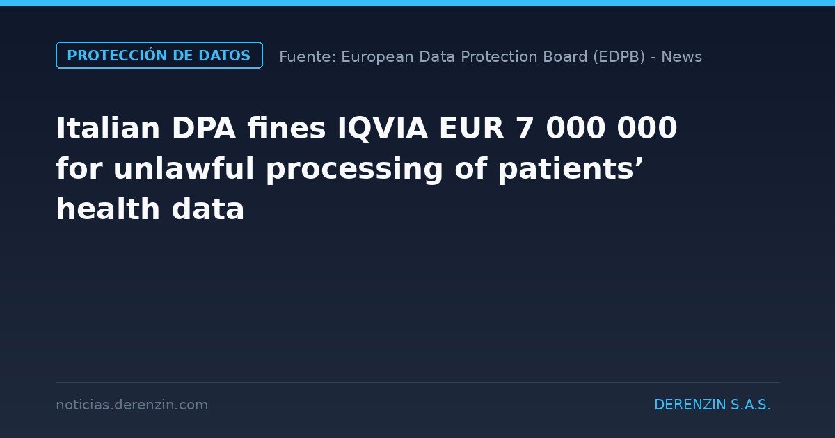 La autoridad italiana de protección de datos impone a IQVIA una multa de 7 000 000 de euros por el tratamiento ilícito de datos sanitarios de pacientes