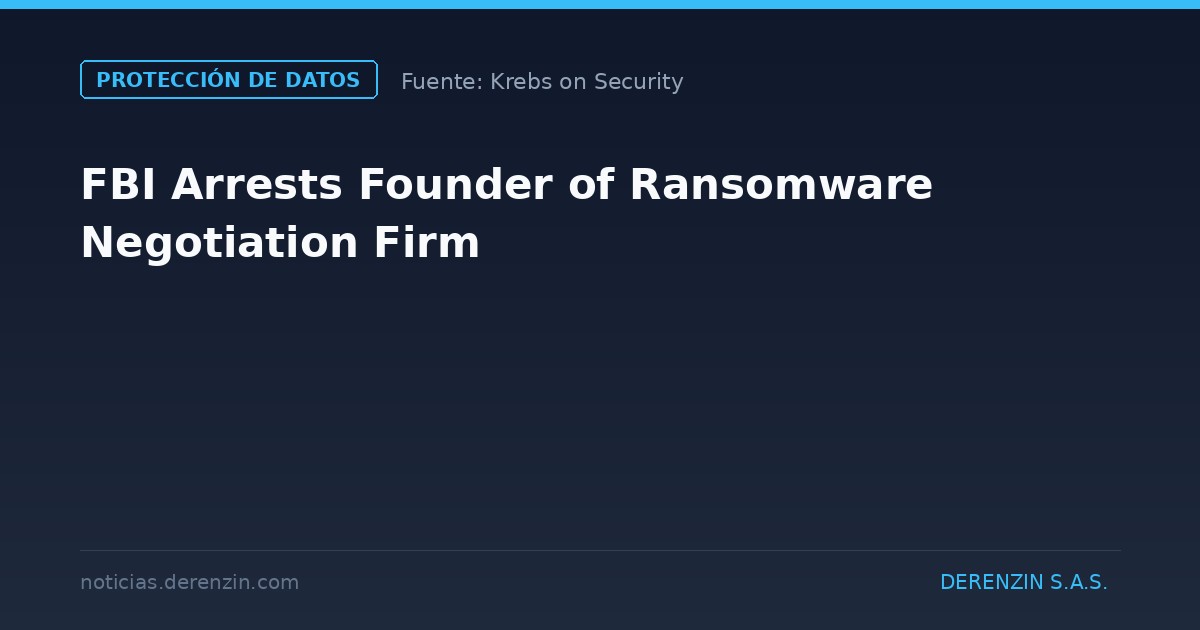El FBI detiene al fundador de una empresa dedicada a la negociación con autores de ransomware