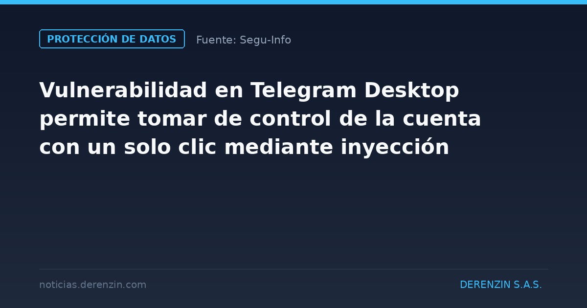Vulnerabilidad en Telegram Desktop permite tomar de control de la cuenta con un solo clic mediante inyección