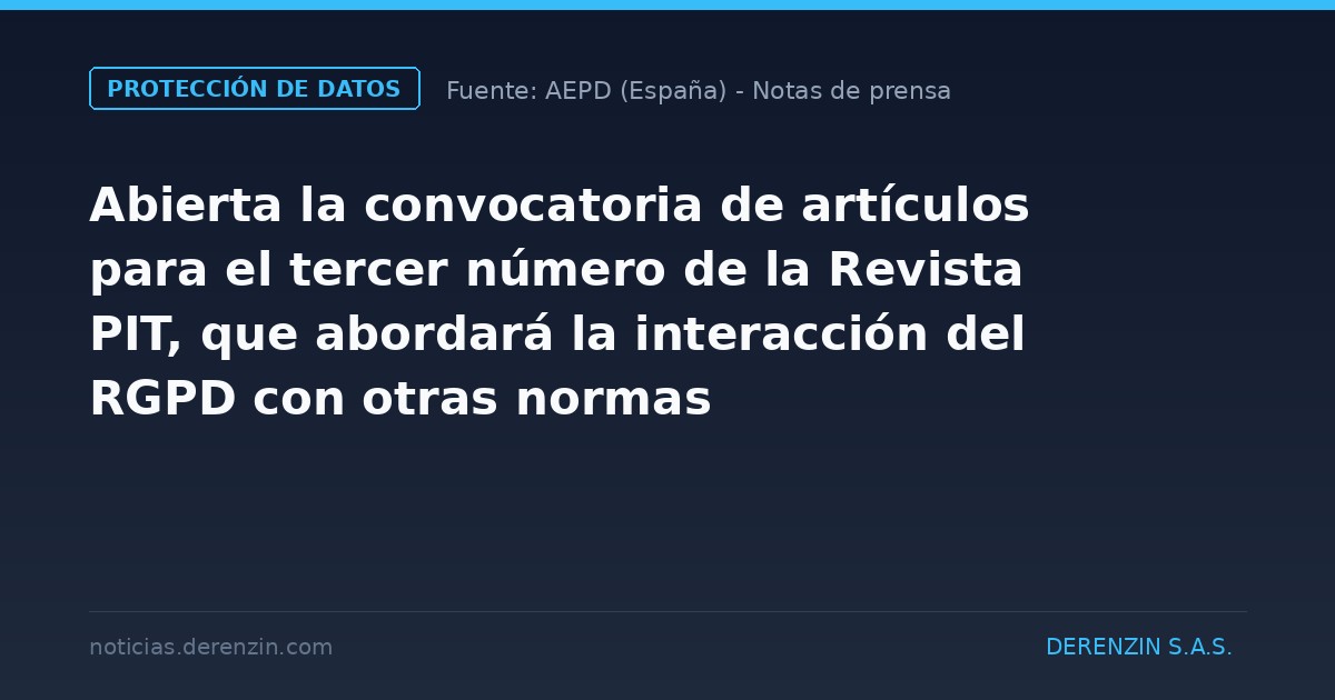 Abierta la convocatoria de artículos para el tercer número de la Revista PIT, que abordará la interacción del RGPD con otras normas