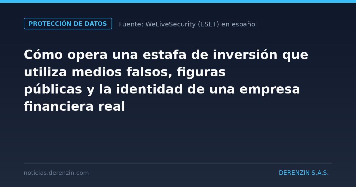 Cómo opera una estafa de inversión que utiliza medios falsos, figuras públicas y la identidad de una empresa financiera real